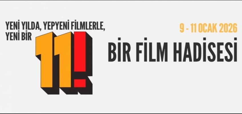 11! B�R F�LM HAD�SES� 9-11 OCAK'TA